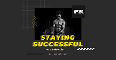How to Stay Successful on a Paleo Diet
